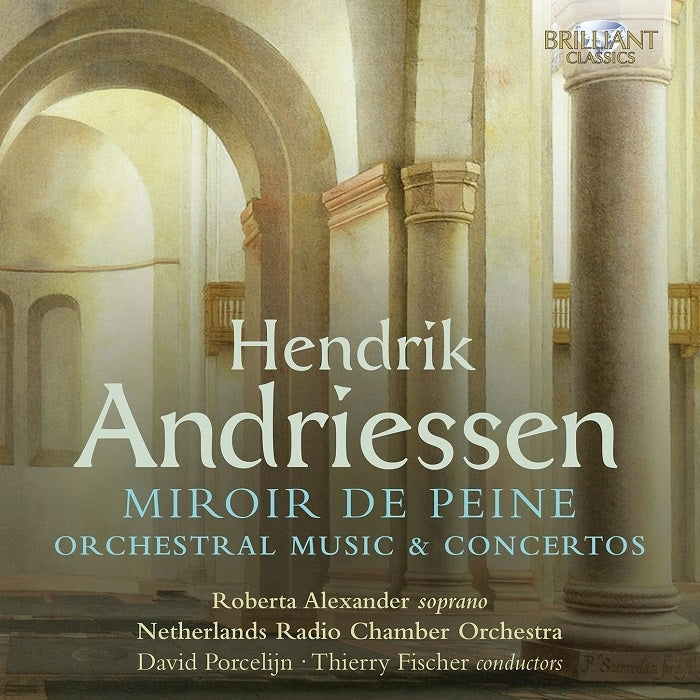 Andriessen: Miroir de Peine / Alexander, Porcelijn, Fischer, Netherlands Radio Chamber Orchestra