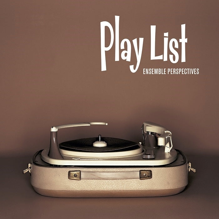Various: Playlist / Ensemble Perspectives