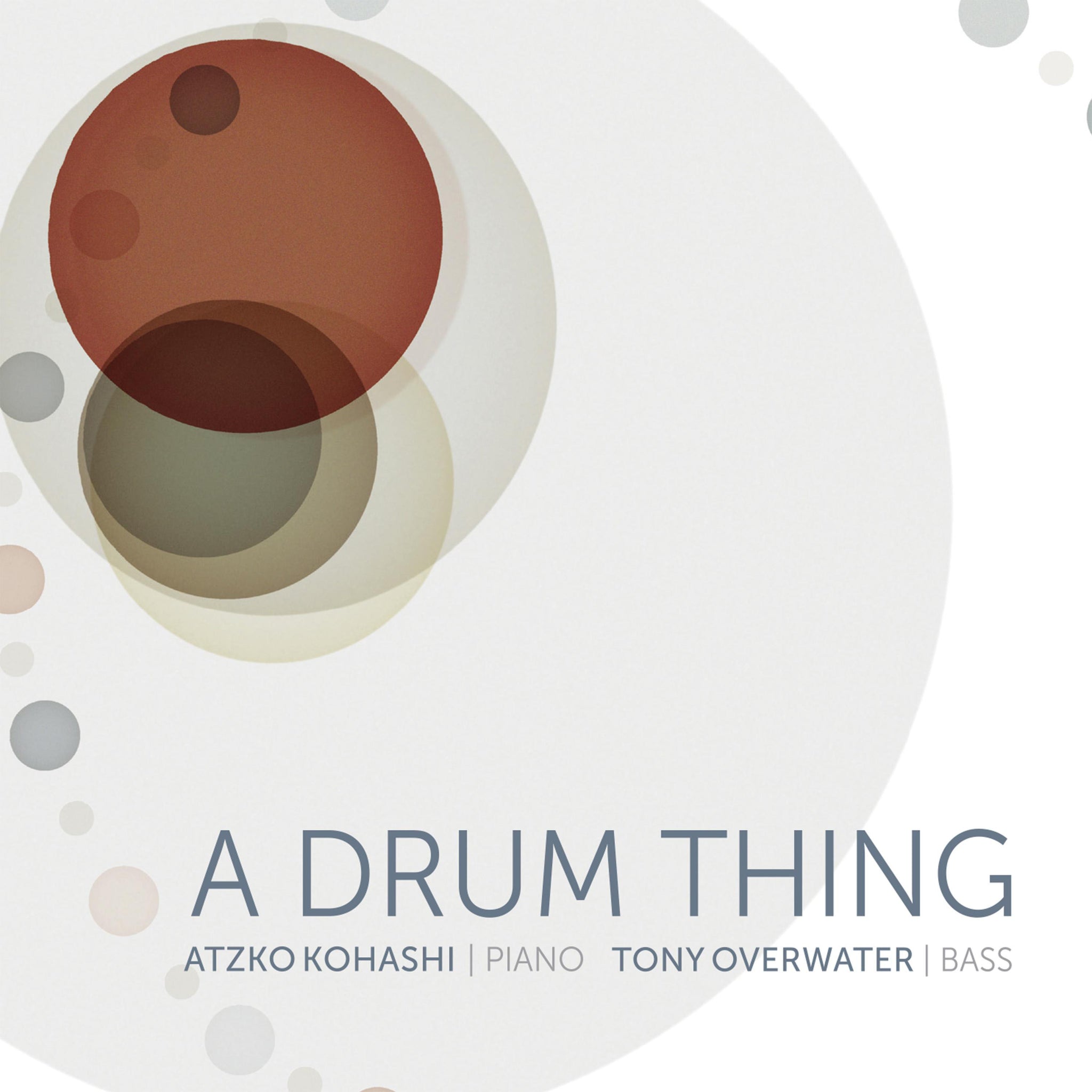 A Drum Thing / Tony Overwater & Atzko Kohashi