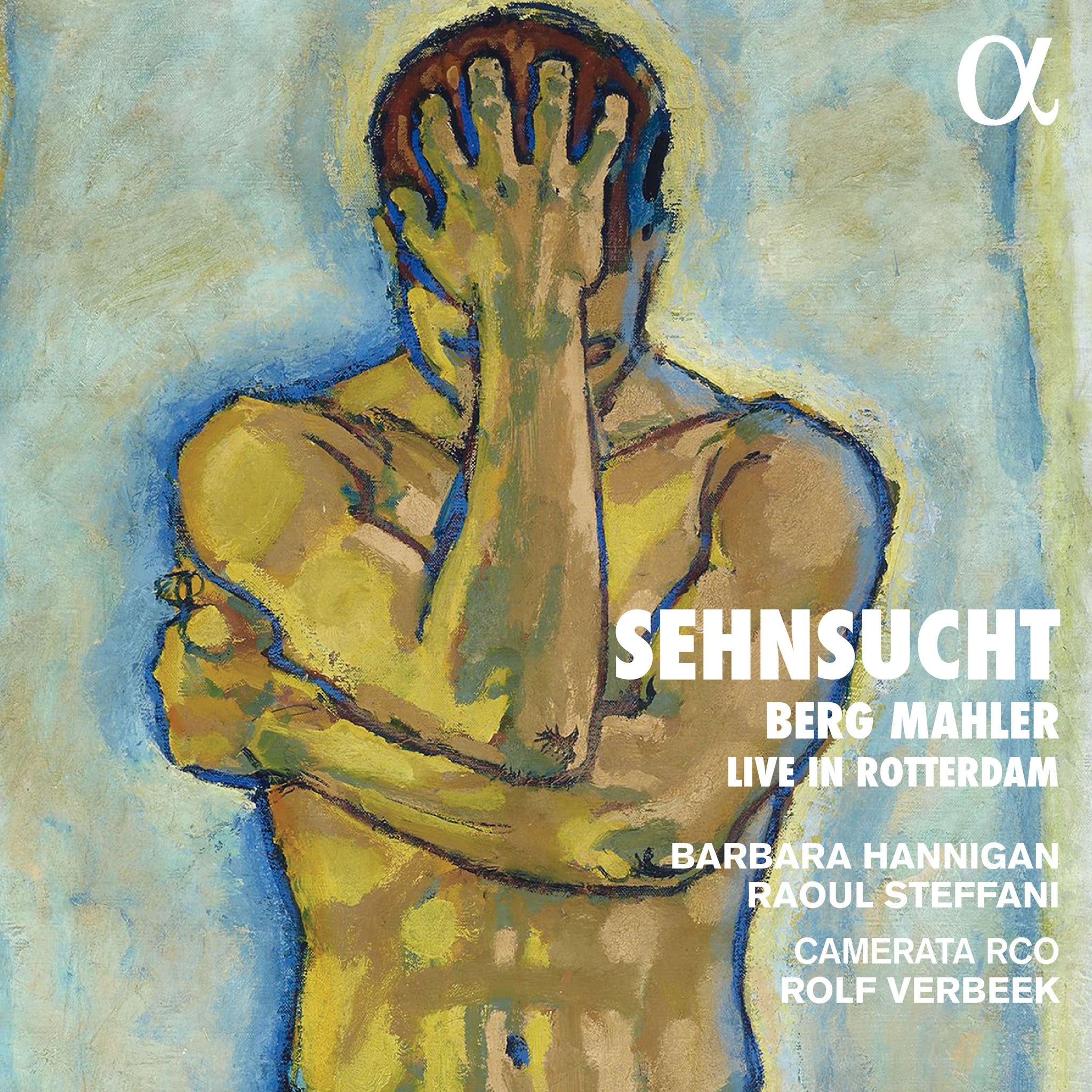 Berg & Mahler: Sehnsucht - Live in Rotterdam / Hannigan, Steffani, Camerata RCO