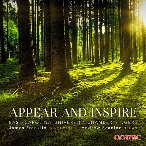 Appear and Inspire / East Carolina University Chamber Singers, Andrew Scanlon