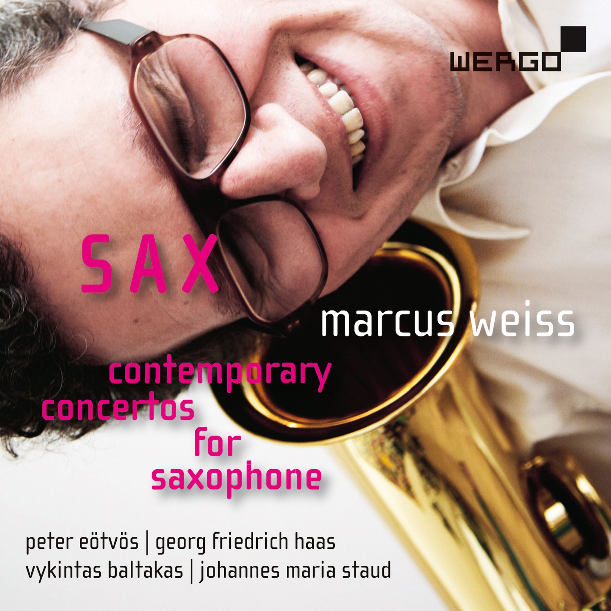 Baltakas, Eötvös, Haas & Staud: Sax – Concertos for Saxophone / Weiss, WDR Cologne SO