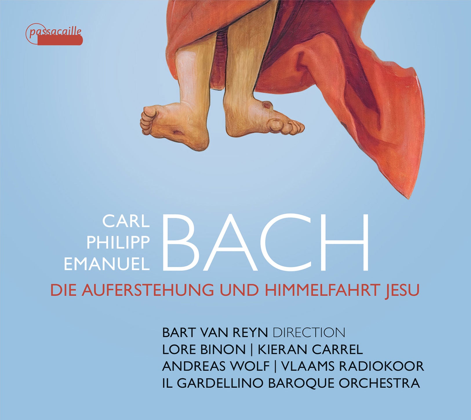 C.P.E. Bach: Die Auferstehung und Himmelfahrt Jesu / Binon, Carrel, Wolf, Reyn, Vlaams Radiokkor, Il Gardellino Baroque Orchestra