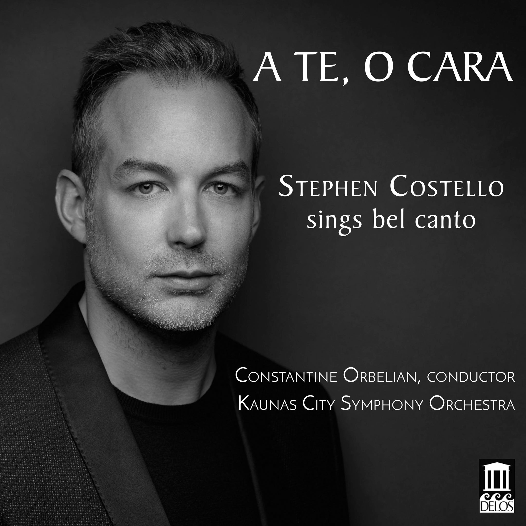 A TE, O CARA: Stephen Costello sings Bel Canto / Orbelian, Kaunas City Symphony