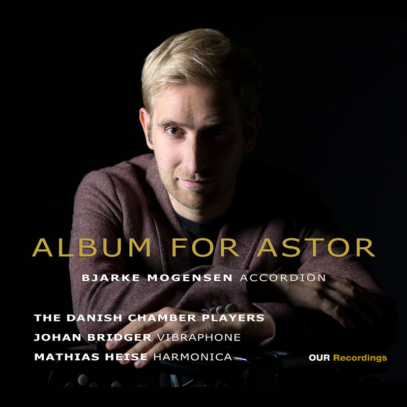 Piazzolla: Album for Astor / Bjarke Mogensen