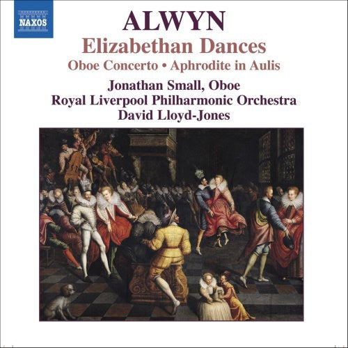 Alwyn: Elizabethan Dances; Concerto; Aphrodite In Aulis