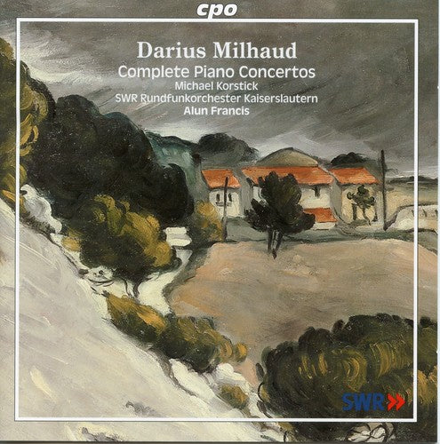 Milhaud: Complete Piano Concertos / Korstick, Francis, SW German Radio Orchestra Kaiserslautern