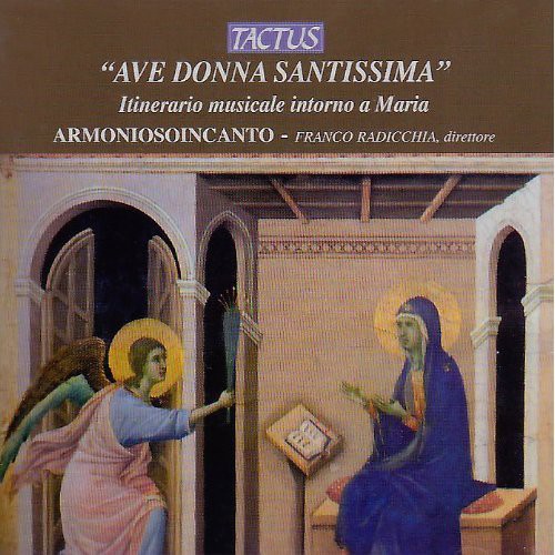 Ave Donna Santissima: Itinerario musicale intorno a Maria