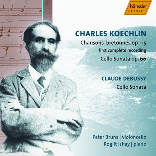 Koechlin: Chansons Bretonnes, Cello Sonata;  Debussy / Bruns