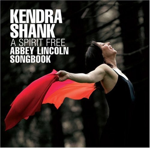 SHANK, Kendra: Spirit Free (A) - Abbey Lincoln Songbook