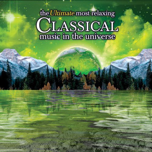 ULTIMATE MOST RELAXING CLASSICAL MUSIC IN UNIVERSE