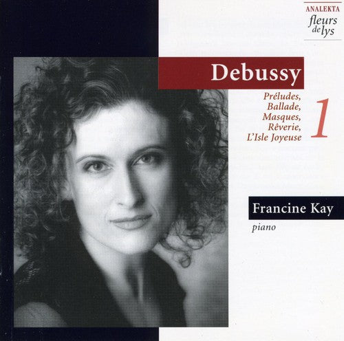 Debussy: Preludes, Ballade, Etc / Francine Kay