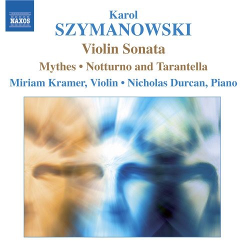 Szymanowski: Violin Sonata, Mythes, Notturno & Tarantella / Kramer, Durcan