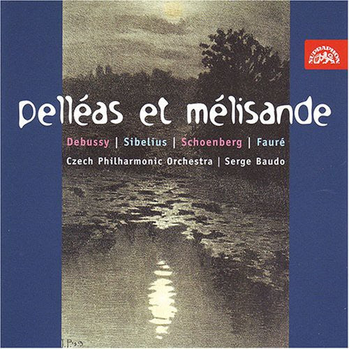 Debussy - Sibelius - Schoenberg - Fauré: Pelléas et Mélisand