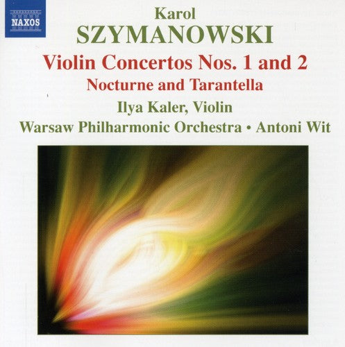 Szymanowski: Violin Concertos No 1 & 2, Nocturne and Tarantella / Kaler, Wit, Warsaw PO