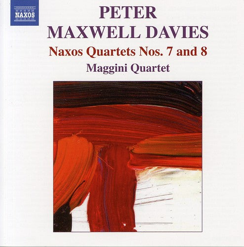 Maxwell Davies: Naxos Quartets No 7 & 8 / Maggini Quartet