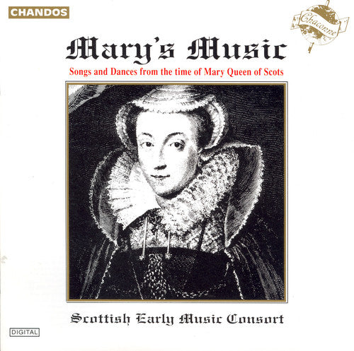 MARY'S MUSIC: Songs and Dances from the Time of Mary Queen o