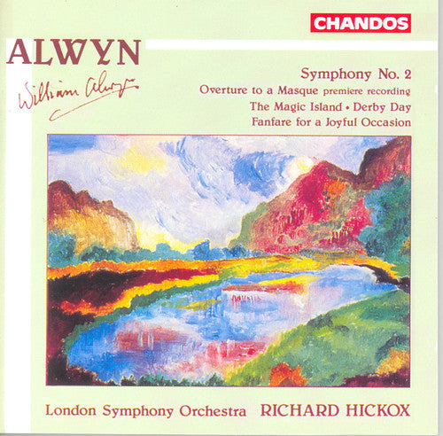ALWYN: Symphony No. 2 / Overture to a Masque / The Magic Isl
