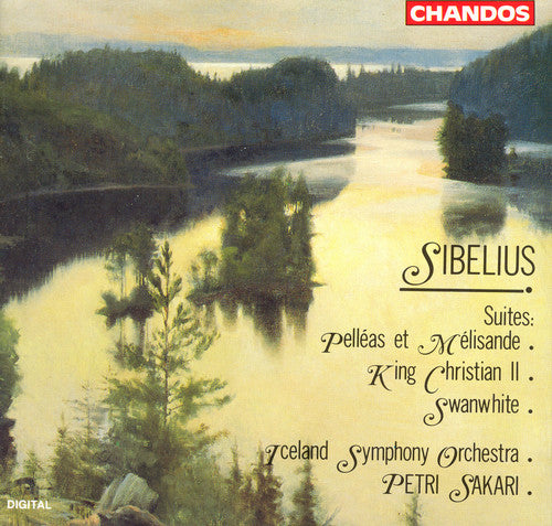 SIBELIUS: Pelleas and Melisande / Swanwhite / King Christian