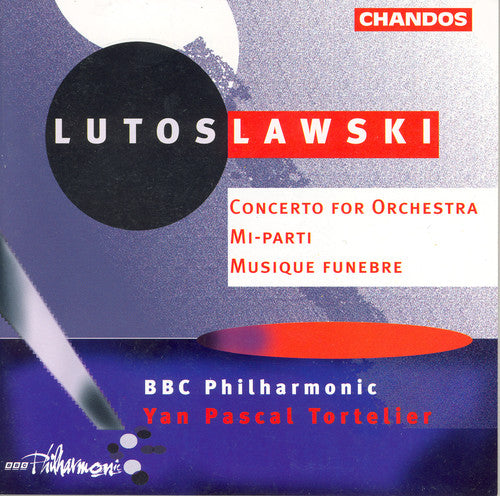LUTOSLAWSKI: Concerto for Orchestra / Musique funebre / Mi-p