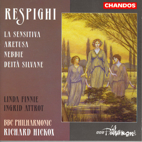 RESPIGHI: Deita silvane / Aretusa / La sensitiva