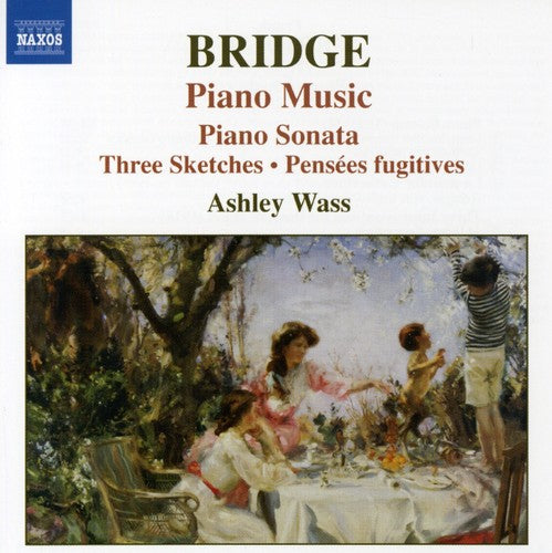 Bridge: Piano Sonata, Pensées Fugitives, Etc / Ashley Wass