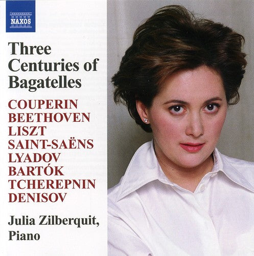 ZILBERQUIT, Julia: 3 Centuries of Bagatelles