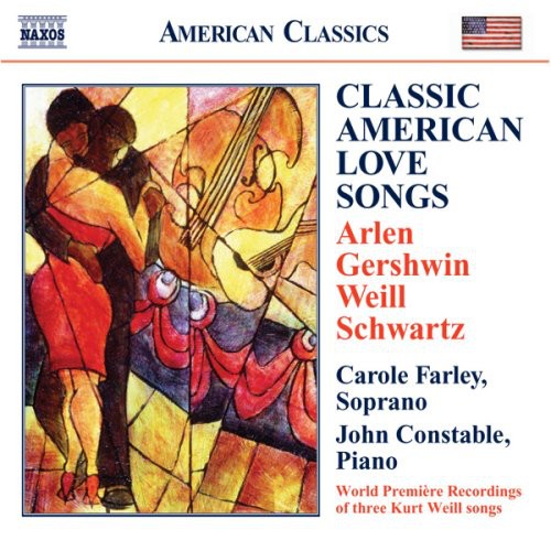 CLASSIC AMERICAN LOVE SONGS – ARLEN, H. / GERSHWIN, G. / SCHWARTZ, A. / WEILL, K.