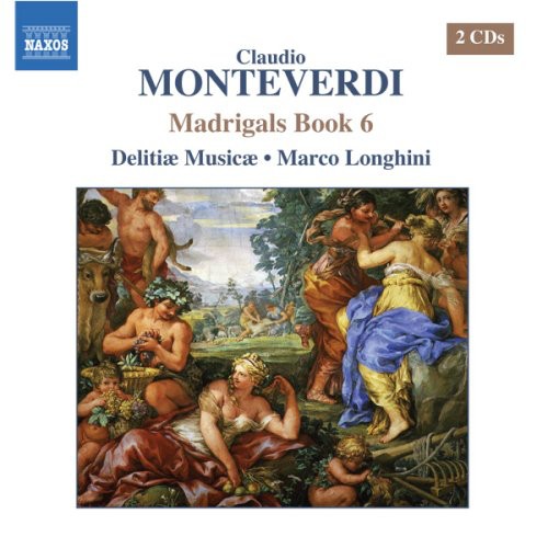 Monteverdi: Madrigals Book 6 / Longhini, Delitiae Musicae