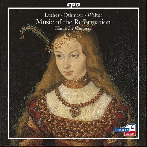 Music Of The Reformation - Luther, Othmayr, Walter / Himlische Cantorey