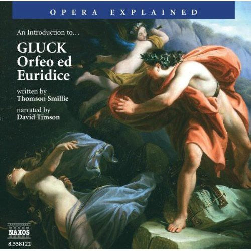 Opera Explained: GLUCK - Orfeo ed Euridice (Smillie)