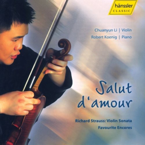 Salut D'amour - R. Strauss: Violin Sonata, Etc / Chuanyun Li