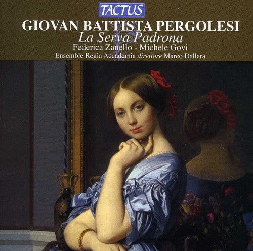 Pergolesi: La Serva Padrona / Dallara, Zanello, Govi, Regia
