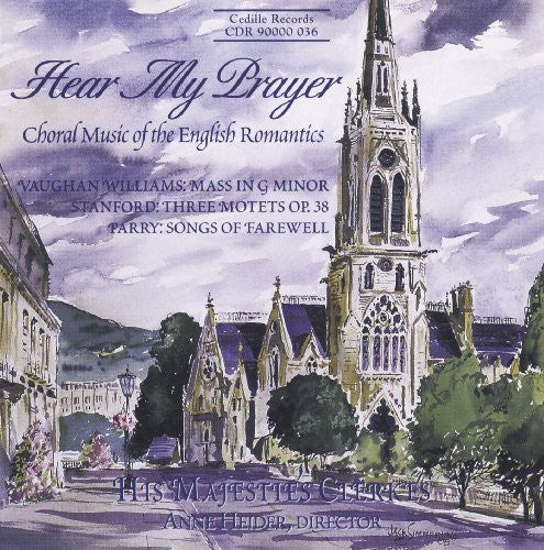 Hear My Prayer - Vaughan Williams, Stanford, Parry /  His Majesties Clerkes