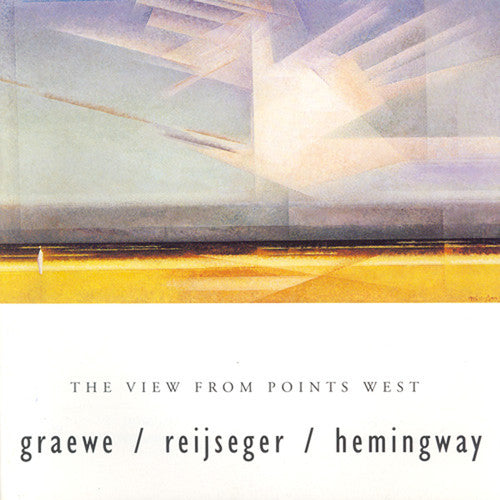 GRAEWE / HEMINGWAY / REIJSEGER: View from Points West (The)