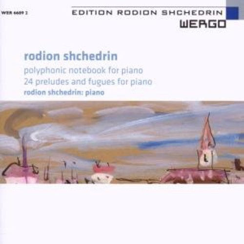 SHCHEDRIN: Polyphonic Notebook / 24 Preludes and Fugues