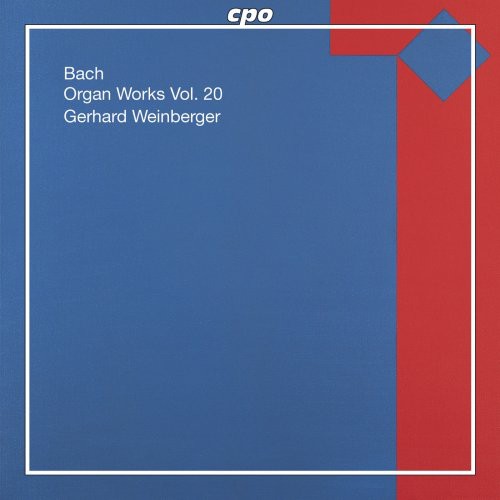 J. S. Bach: Organ Works Vol 20 / Gerhard Weinberger