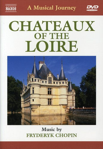 Naxos Musical Journey - Chateaux Of The Loire