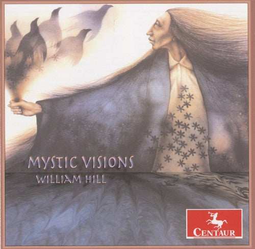 Hill, W.: Mystic Visions, Spiritual Echoes / Primeval Instru