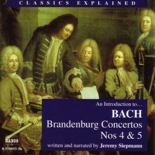 Classics Explained: Bach, J.S. - Brandenburg Concertos Nos 4