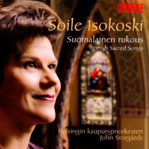 Suomalainen Rukous - Finnish Sacred Songs / Soile Isokoski