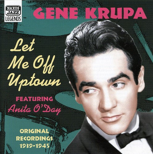KRUPA, Gene: Let Me Off Uptown (1939-1945)