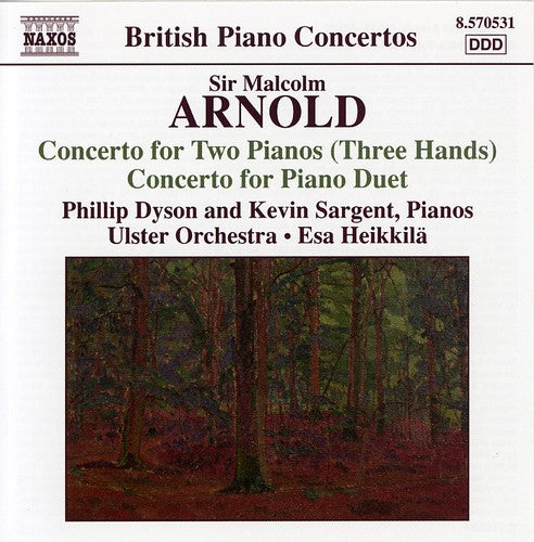 Arnold: Concerti for 2 Pianos 3 Hands & Piano Duet / Dyson, Sargent, Ulster Orchestra
