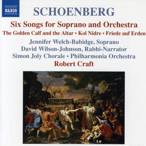 Schoenberg: Six Songs for Soprano and Orchestra / Craft, Welch-Babidge
