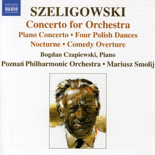 SZELIGOWSKI: Concerto for Orchestra / Piano Concerto / 4 Pol