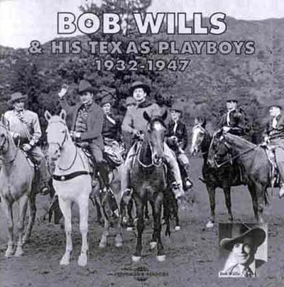 Bob Wills and His Texas Playboys 1932-1947