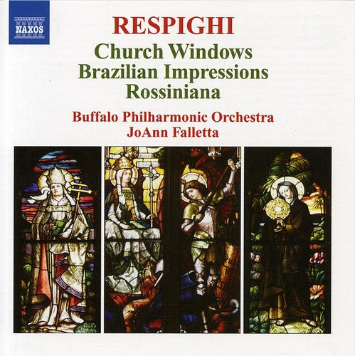 Respighi: Church Windows, Brazilian Impressions, Rossiniana / Falletta, Buffalo PO