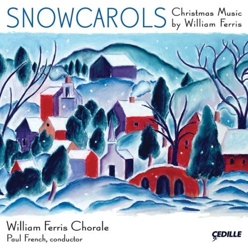 Snowcarols - Christmas Music by William Ferris / French, William Ferris Chorale