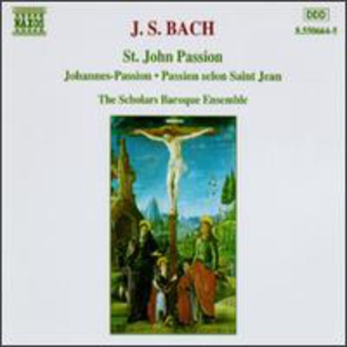 Bach: St. John Passion / The Scholars Baroque Ensemble