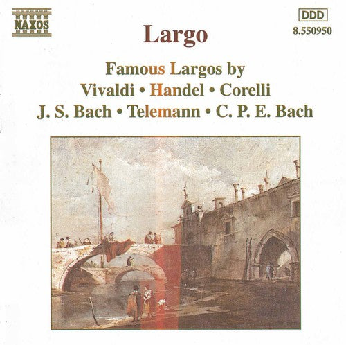 Largo - Famous Largos By Vivaldi, Handel, Corelli, Etc